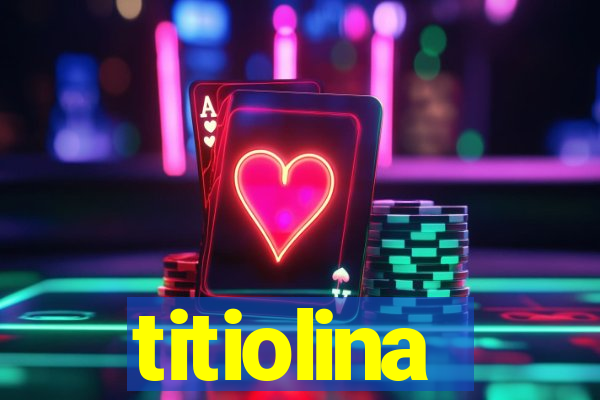 titiolina