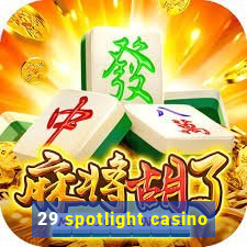 29 spotlight casino