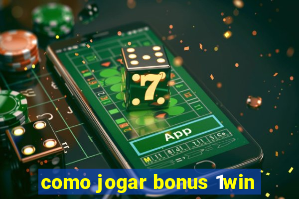 como jogar bonus 1win