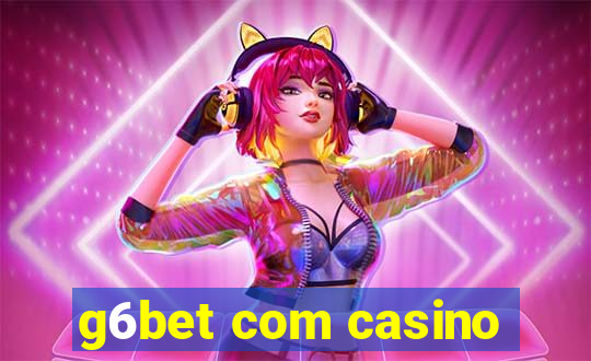 g6bet com casino