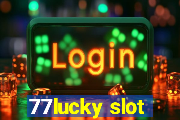 77lucky slot