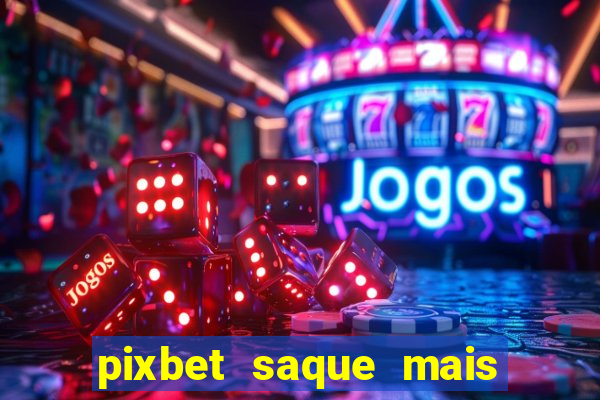 pixbet saque mais rapido do mundo