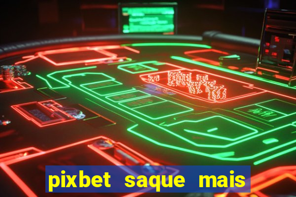 pixbet saque mais rapido do mundo