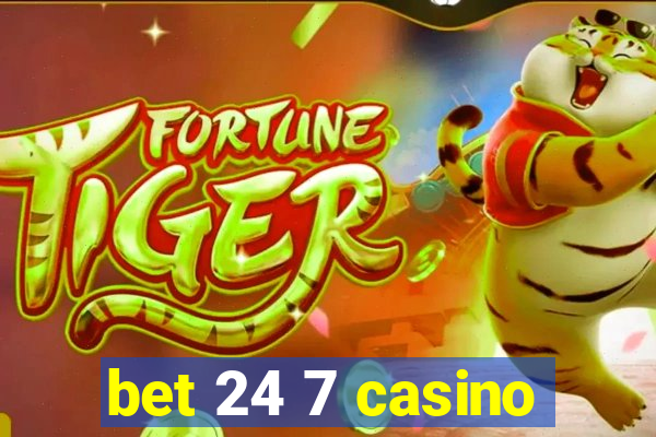 bet 24 7 casino