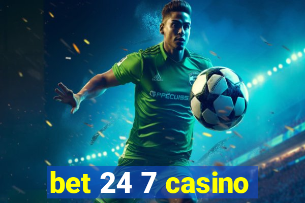 bet 24 7 casino