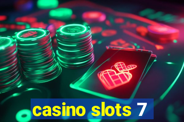 casino slots 7