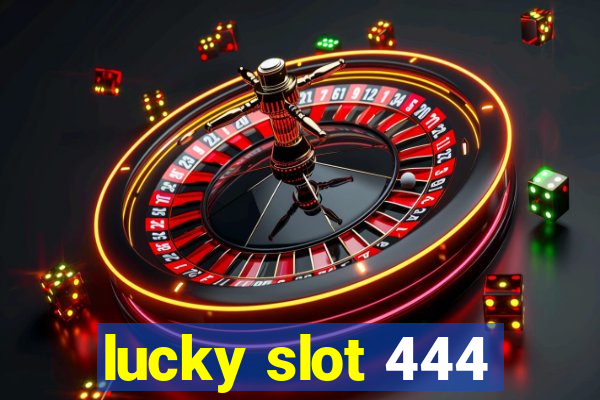 lucky slot 444