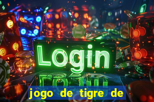 jogo de tigre de ganhar dinheiro