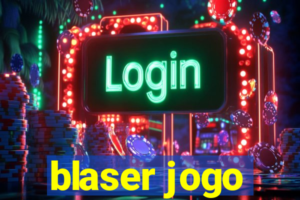 blaser jogo