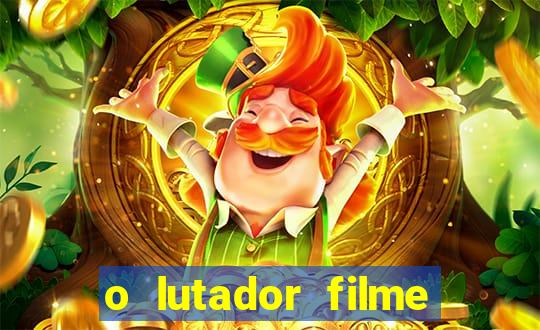 o lutador filme completo dublado mega filmes