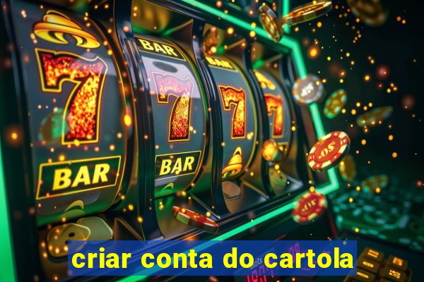 criar conta do cartola