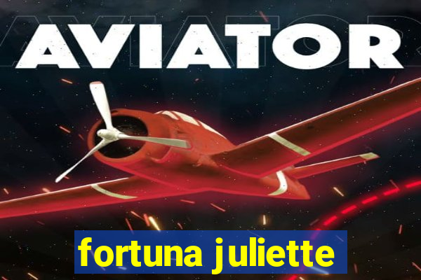 fortuna juliette