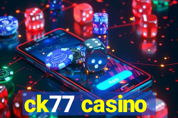 ck77 casino