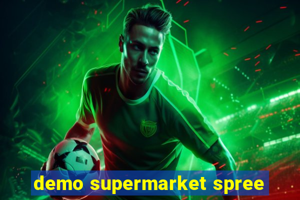 demo supermarket spree