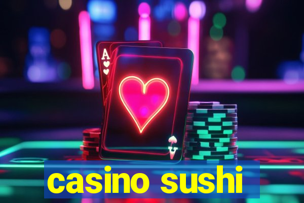 casino sushi