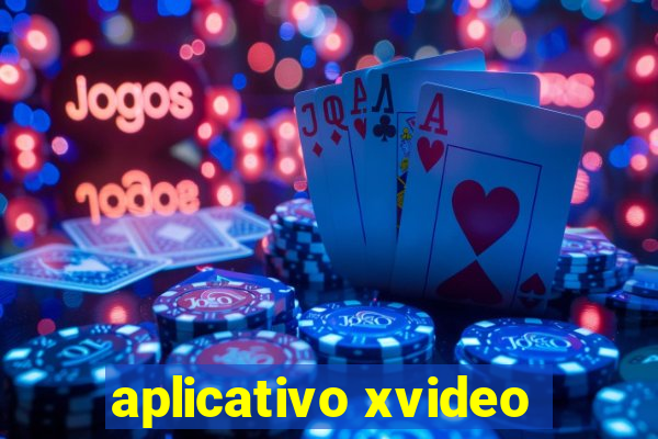 aplicativo xvideo