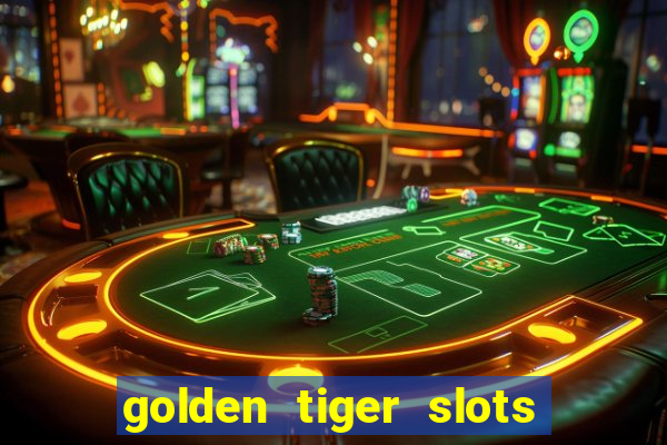 golden tiger slots slot game