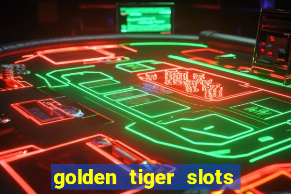 golden tiger slots slot game