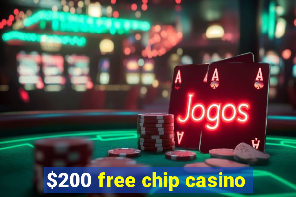 $200 free chip casino