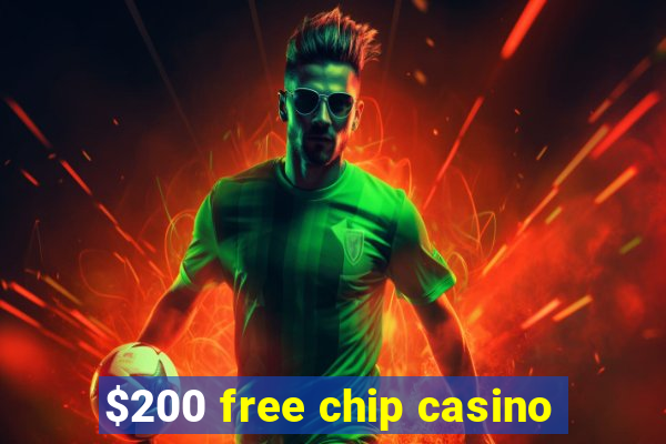 $200 free chip casino