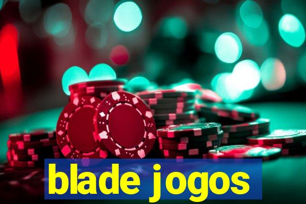 blade jogos