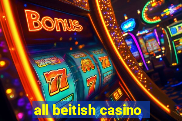 all beitish casino