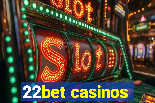 22bet casinos