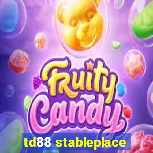 td88 stableplace