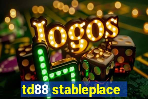 td88 stableplace