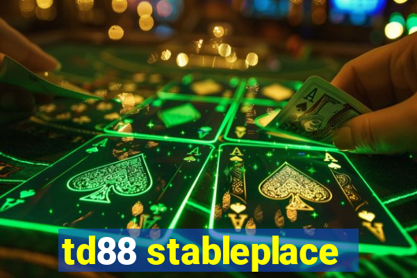 td88 stableplace