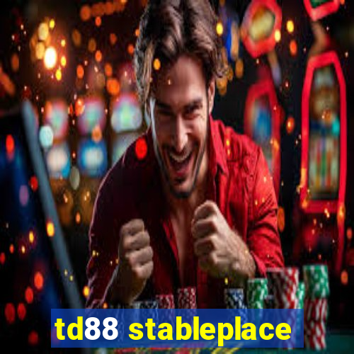 td88 stableplace