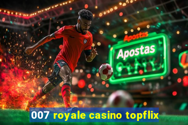 007 royale casino topflix