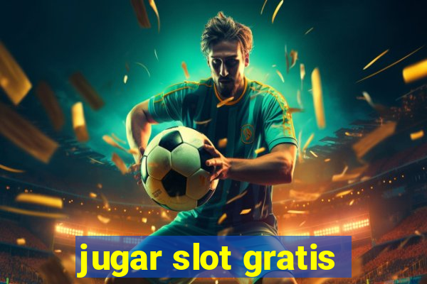 jugar slot gratis