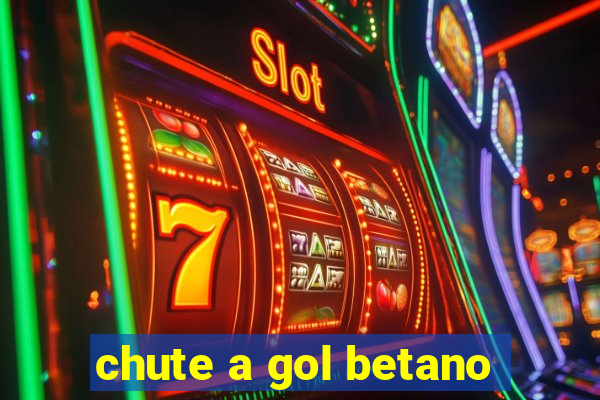 chute a gol betano