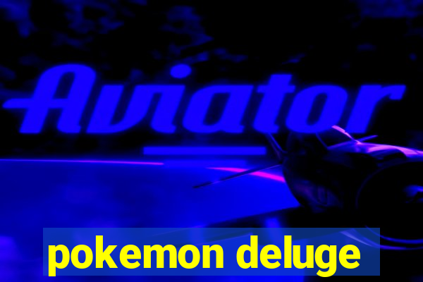 pokemon deluge