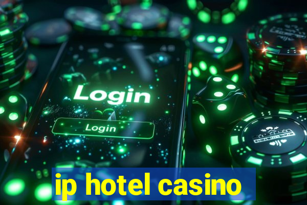 ip hotel casino