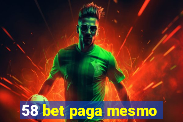 58 bet paga mesmo