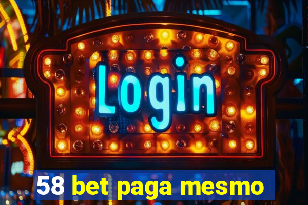 58 bet paga mesmo