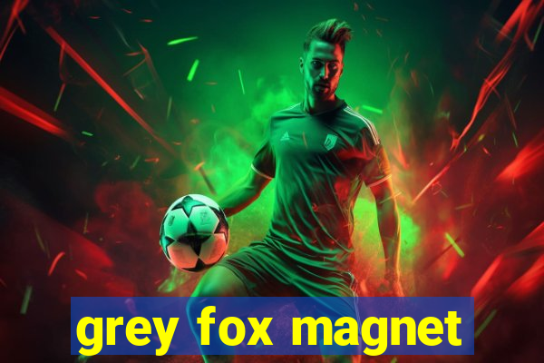 grey fox magnet