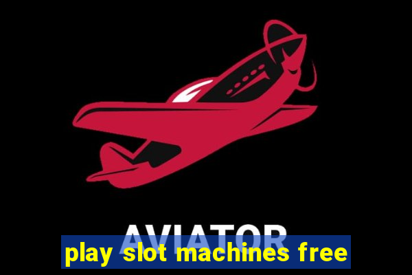 play slot machines free