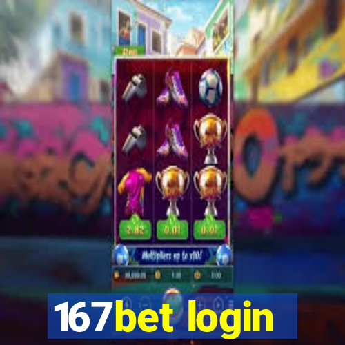 167bet login