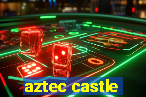 aztec castle