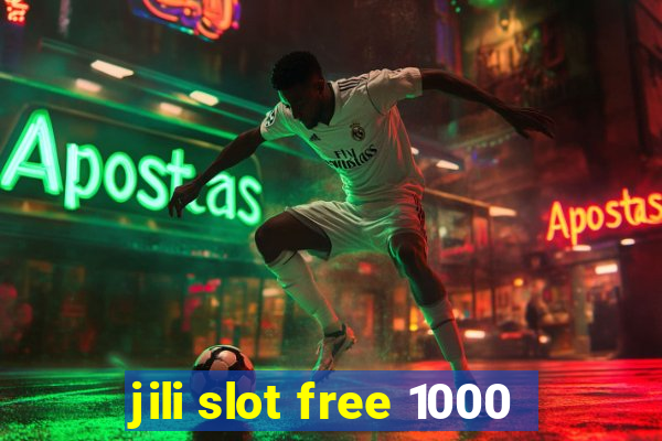 jili slot free 1000