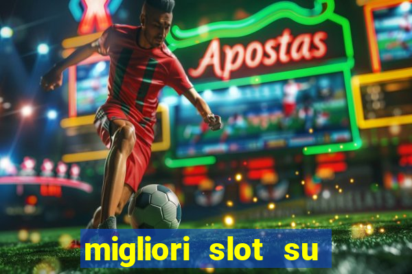 migliori slot su william hill