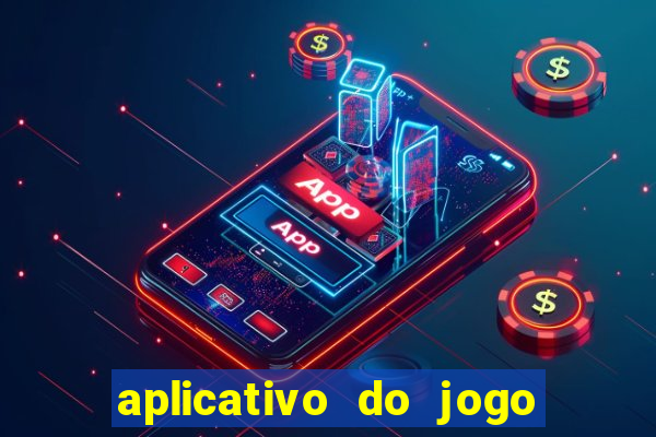 aplicativo do jogo do tigrinho