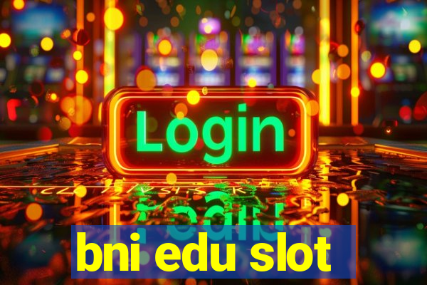 bni edu slot