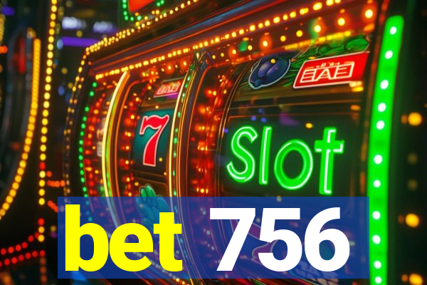 bet 756