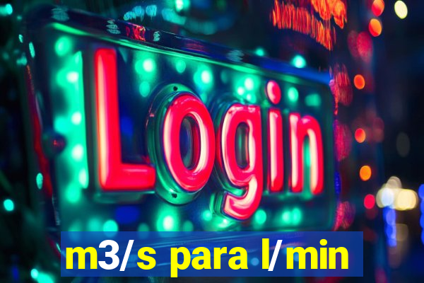 m3/s para l/min