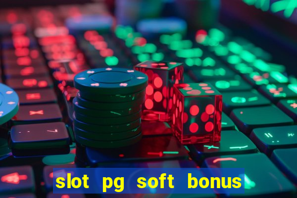 slot pg soft bonus new member 100