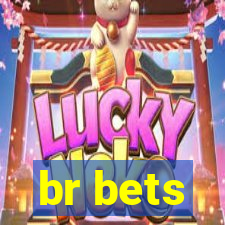 br bets